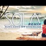 Alkilados Ft. Kevin Roldan - Sola Remix
